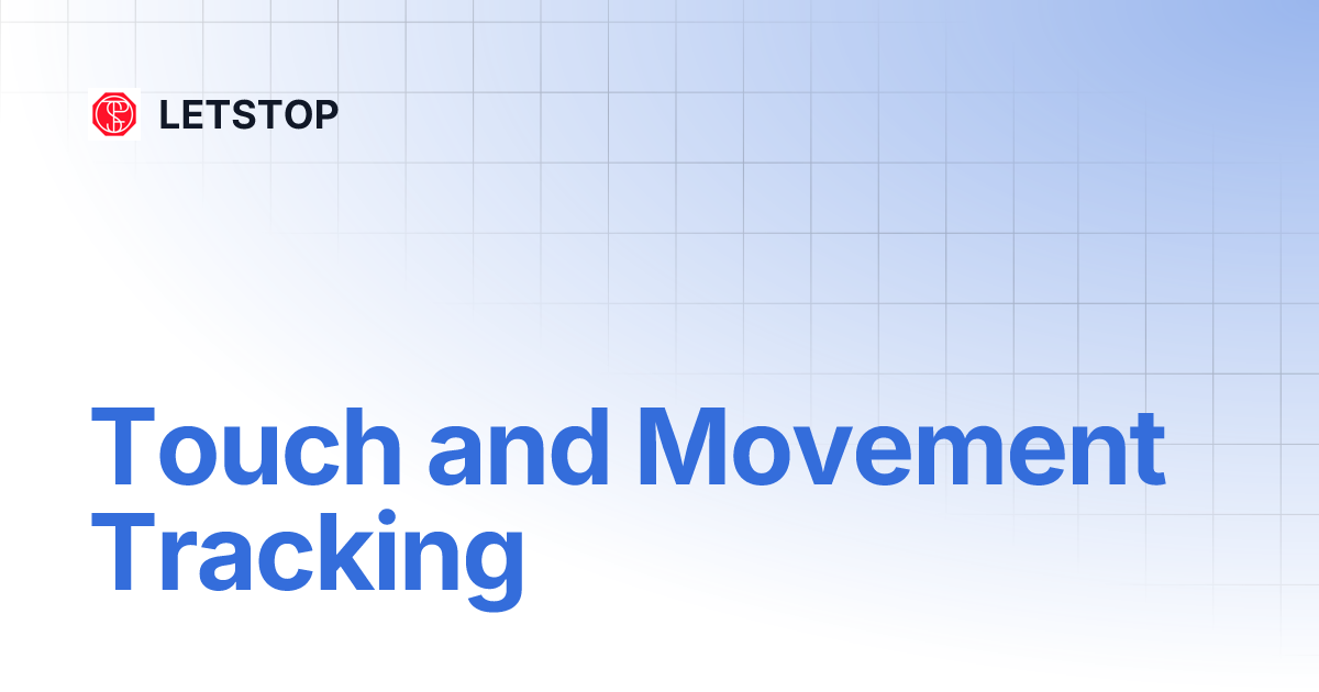 Touch and Movement Tracking | LETSTOP